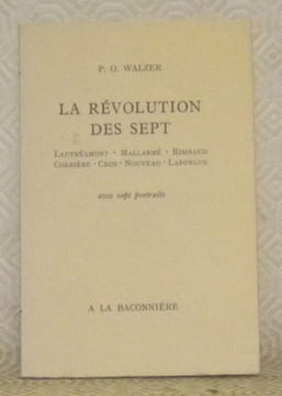 Les Révolution des Sept. Lautréamont, Mallarmé, Rimbaud, Corbière, Cros, Nouveau, Laforgue. Avec sept portraits.. WALZER, P. O.