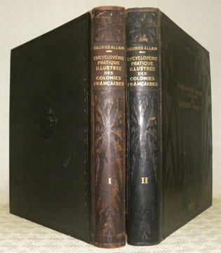 Encyclopédie pratique illustrée des colonies françaises. Préface de Paul Doumer. Avant-propos de Louis Proust. Tome I. Tome II.. ALLAIN, Maurice.