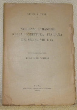Influenze straniere nella scrittura italiana dei secoli VIII e IX. Studi e Testi, 47.. SCHIAPARELLI, Luigi (note paleografiche).