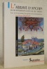 L’Abbaye d’Anchin de sa fondation, 1079, au XIVe siècle. Essor, vie et rayonnement d’une grande communauté bénédictine.. GERZAGUET, Jean-Pierre.