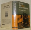British Rail after Beeching.. ALLEN, G. Freeman.