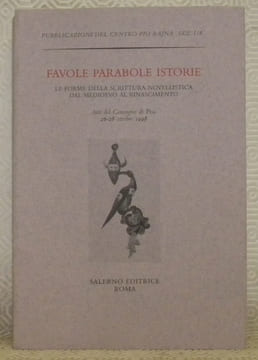 Favole parabole istorie. La forme della scrittura novellistica dal medioevo al rinascimento. Atti del Convegno di Pisa, 26 - 28 ottobre 1998. ...