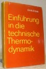 Einführung in die technische Thermo-dynamik. Mit 125 Bildern, 4 Tabellen und 17 Arbeitsblättern.. CHRISTIAN, Dr.-Ing. Walter.