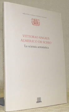 La scienza aerostatica. Biblioteca sella Scienza Italiana, n.° 20.. ANGIUS, Vittorio. - DA SCHIO, Alemrico.
