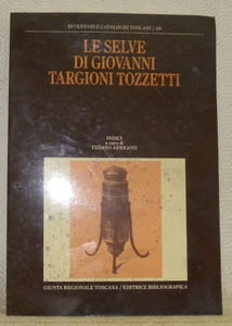 Le Selve di Giovanni Targioni Tozzetti. Inventari e Cataloghi Toscani, n.° 29.