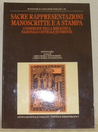Sacre rappresentazioni manoscritte e a stampa conservate nella Biblioteca Nazionale Centrale di Firenze. Inventari e Cataloghi Toscani, n.° 25.