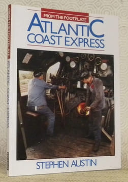 From the Footplate: Atlantic Coast Express.. AUSTIN, Stephen.