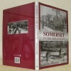 Somerset in the Age of Steam. A History and Archaeology of Somerset Industry, c. 1750 - 1950.. STANIER, Peter.