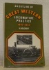 An Outline of Great Western Locomotive Practice 1837 - 1947.. HOLCROFT, H.