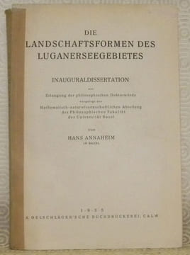 Die Landschaftsformen des Luganerseegebietes. Inauguraldissertation.. ANNAHEIM, Hans.