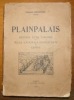 Plainpalais, histoire d’une paroisse de l’église nationale protestante de Genève.. CHENEVIERE, Charles.