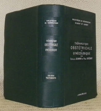 Thérapeutique obstétricale et gynécologique. Avec 319 figures dans le texte. Collection Bibliothèque et Thérapeutique, publiée sous la direction de A. ...
