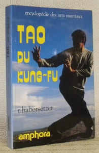Tao du Kung-Fu. 20 Formes du Wai-Chia à main nue. Encyclopédie des arts martiaux.