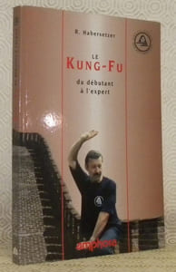 Le Kung-Fu du débutant à l’expert.