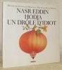 Nasr Eddin Hodja, un drôle d’idiot.. MAUNOURY, Jean-Louis. - GALERON, Henri (illustré par).