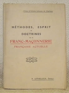 Méthodes, esprit et doctrines de la franc-maçonnerie française actuelle.