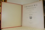 Fribourg artistique à travers les Ages. Publication des Sociétés des Amis des Beaux-Arts & des Ingénieurs & Architectes, 1906 (complet des 4 ...