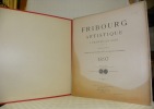 Fribourg artistique à travers les Ages. Publication des Sociétés des Amis des Beaux-Arts & des Ingénieurs & Architectes, 1897 (complet des 24 ...