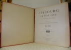 Fribourg artistique à travers les Ages. Publication des Sociétés des Amis des Beaux-Arts & des Ingénieurs & Architectes, 1896 (complet des 4 ...