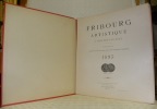 Fribourg artistique à travers les Ages. Publication des Sociétés des Amis des Beaux-Arts & des Ingénieurs & Architectes, 1895 (complet des 4 ...