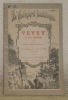 Vevey et ses environs. Avec 18 illustrations par G. Roux et J. Weber et une carte. L’Europe Illustrée, n.° 22.. CERESOLE, Alfr.