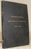 Transformatoren für Wechselstrom und Drehstrom. Eine Darstellung ihrer Theorie, Konstruktion und Anwendung. Dritte, vermehrte und verbesserte Auflage. ...