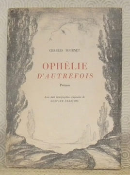 Ophélie d’autrefois. Poèmes. Avec huit lithographies originales de Gustave François.. FOURNET, Charles.