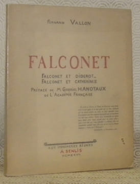 FALCONET. Falconet et Diderot - Falconet et Catherine II. Préface de M. Gabriel Hanotaux. 3e Edition.. VALLON, Fernand.