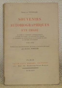 Souvenirs autobiographiques d’un émigré. Le crime du Président d’Entrecasteaux. L’armée de Condé. Le mariage d’un émigré. La Duchesse de Courlande et ...