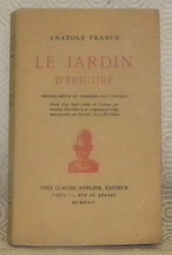 Le jardin d’Epicure. Edition revue et corrigée par l’auteur. Ornée d’un buste inédit de l’auteur par Antoine Bourdelle et de compositions originales ...