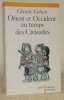 Orient et Occident au temps des Croisades. Collection historique.. CAHEN, Claude.