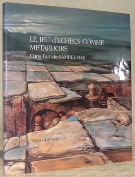 Le jeu d’echecs comme métaphore. Dans l’art de Samuel Bak. Chess as metaphor. In the Art of Samuel Bak. Introduction Jeanlouis Cornuz.. BAK, Sanuel.