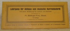 Lehrgang für Antiqua und deutsche Kurrentschrift, mit einer Anleitung für Lehrer und Schüler. 10.Auflage.. BOLLINGER-FREY, Fr.