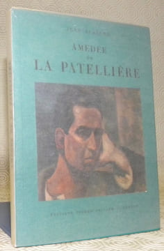 Amédée de la Patellière. Avec une biographie, une bibliographie et une documentation complète sur le peintre et son oeuvre. Collection Peintres et ...