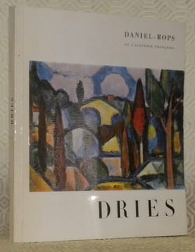 Dries. Avec une biographie, une bibliographie et une documentation complète sur le peintre et son oeuvre. Collection: Peintres et sculpteurs d’hier et ...