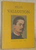 Félix Vallotton. Avec une étude d’Edmond Jaloux, une biographie, une bibliographie et une documentation complète sur le peintre et son oeuvre. ...