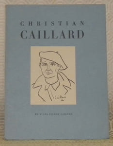 Christian Caillard. Collection: Peintres et sculpteurs d’hier et d’aujourd’hui.