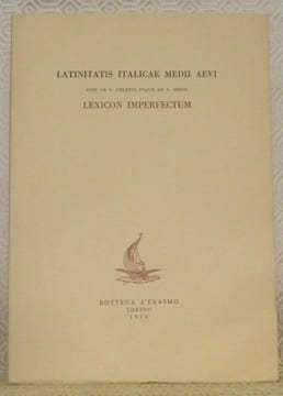 Latinitatis Italicae Medii Aevi. Inde ab. a. CDLXXVI usque ad a. MXXII. Lexicon Imperfectum. Moderante Francisco Arnaldi. Cura et studio Mariae ...