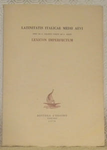 Latinitatis Italicae Medii Aevi. Inde ab. a. CDLXXVI usque ad a. MXXII. Lexicon Imperfectum. Cura et studio Francisci Arnaldi. I, A - Medicamen. Bruxelles, Secrétariat Administratif de L’U. A. I., Palais des Académies, 1939.