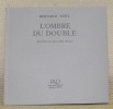 L’ombre du double. Frontispice de Jean-Daniel Berclaz.. NOEL, Bernard.