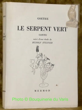 Le serpent vert. Conte suivi d’une étude de Rudolf Steiner. Traduit et préfacé par André Tanner. Collection du Bouquet.. GOETHE.