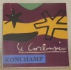 Une chapelle à Ronchamp. Chapelle n.-d. du haut à Ronchamp. Collection: Les Cahiers Forces Vives, dirigés par Jean Petit.. LE CORBUSIER.