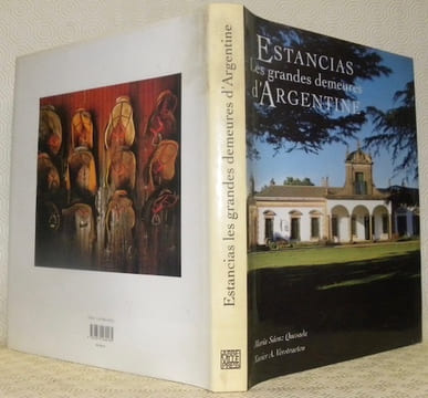 Estancias. Les grandes demeures d’Argentine. Réalisation Mercedes Villegas de Larivière, Marina Larivière, Ines Baron Supervielle de Stegmann, Dudu ...