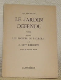 Le jardin défendu. Poème suivi de Les secrets de l’aurore et de La nuit d’Hecate. Préface de Vincent Muselli. Collection: Caractères.
