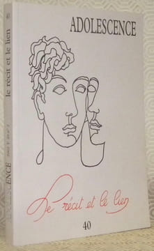 Adolescence 40. Le récit et le lien. Revue semestrielle de psychanalyse, psychopathologie et sciences humaines. Eté 2002 - tome 20 - numéro 2.. ...