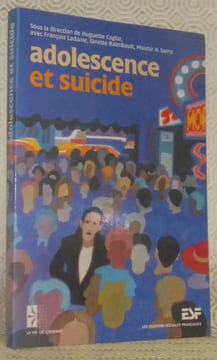 Adolescence et suicide. Epidémiologie, psychodynamique, interventions. Collection: La vie de l’enfant.. CAGLAR, Huguette (sous la direction de). - ...