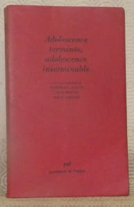 Adolescence terminée, adolescence interminable. Colloque national sur la post-adolescence. Collection: psychiatrie de l’enfant.