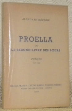Proella ou le second livre des soeurs. Poèmes, 1936 - 1945. Collection: Beaux Textes, Textes Rares, Textes Inédits.. METERIE, Alphonse.