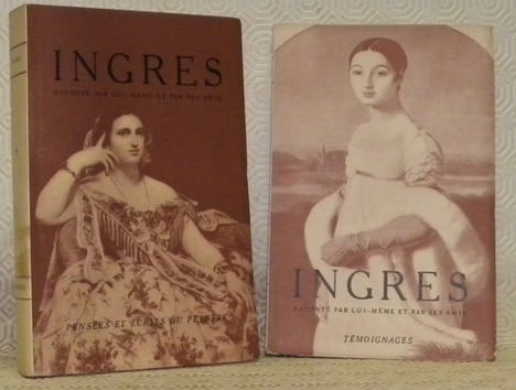 Ingres raconté par lui-même et par ses amis. Tome premier. Pensées et écrits du peintre. Tome second. Ses contemporains. Sa postérité. Collection Les ...