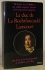Le duc de La Rochefoucauld Liancourt, 1747 - 1827. De Louis XV à Charles X. Un grand seigneur patriote et le mouvement populaire.. LA ROCHEFOUCAULD, ...